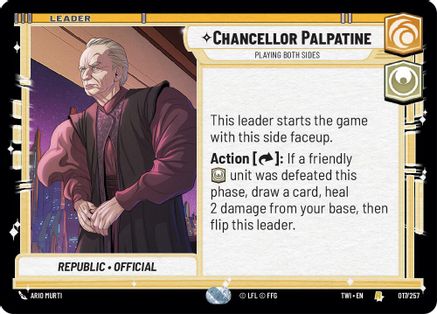 Chancellor Palpatine - Playing Both Sides (017/257) (017/257) [Twilight of the Republic] - Fantasy Flight Games - Card Brawlers | Quebec | Canada |