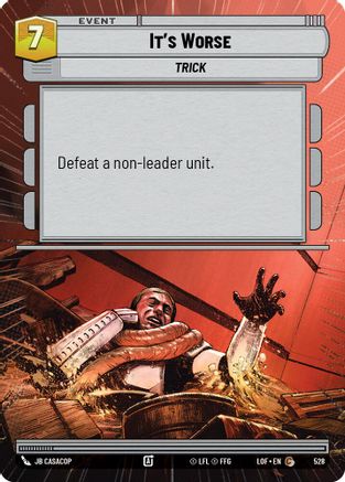 It's Worse (528) (Hyperspace) (528) [Legends of the Force] - Fantasy Flight Games - Card Brawlers | Quebec | Canada |