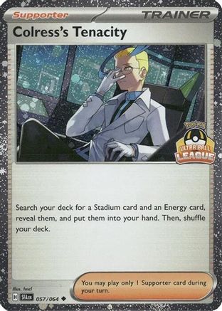 Colress's Tenacity (057/064) - Holofoil [League & Championship Cards]