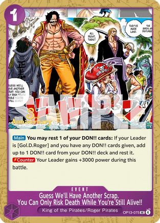 Guess We'll Have Another Scrap. You Can Only Risk Death While You're Still Alive!! (OP13-075) - Carrying On His Will: 3rd Anniversary Tournament Cards - Card Brawlers